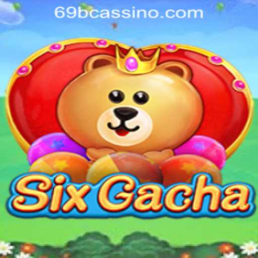 Discover the Exciting World of SixGacha: A New Sensation